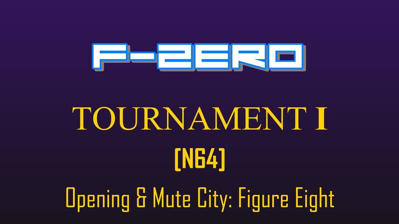 F-Zero Tournament I- Opening and Mute City [Figure Eight]