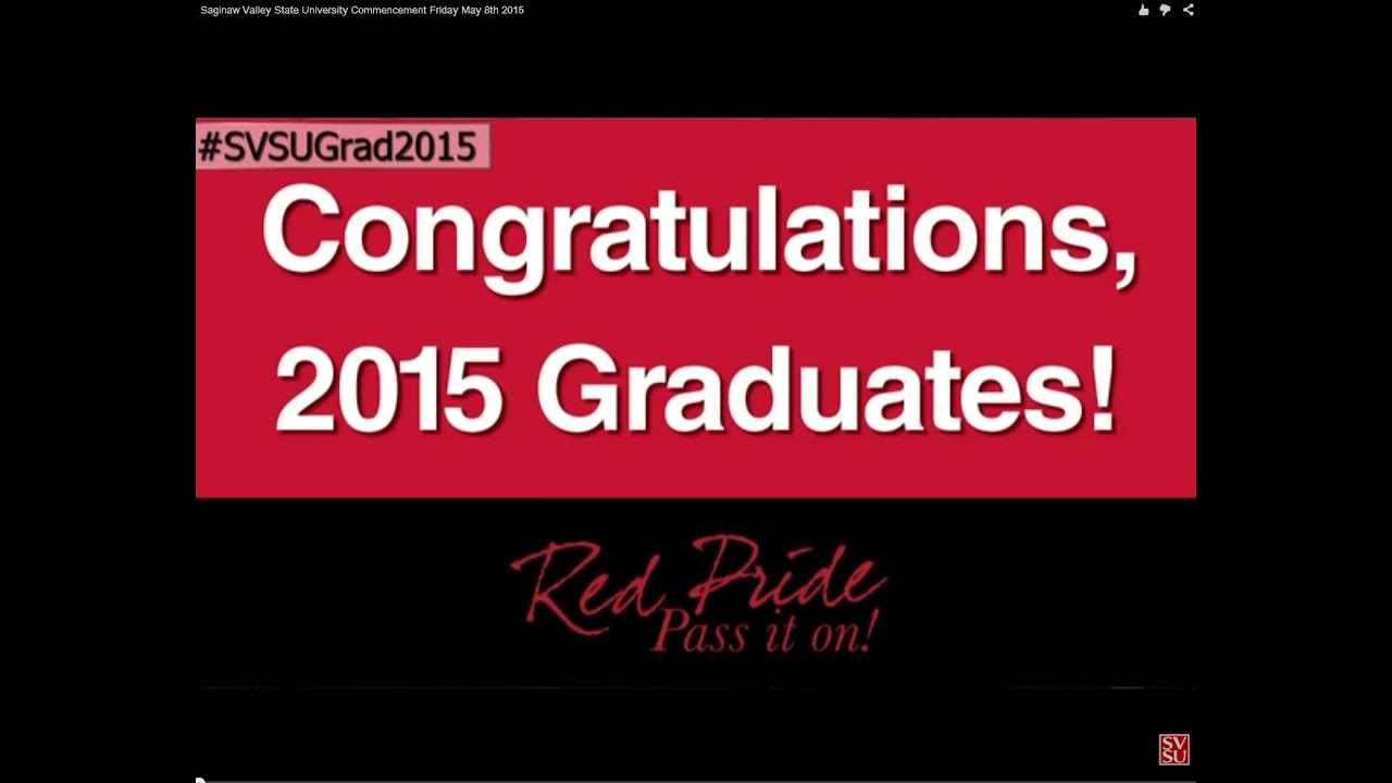 Saginaw Valley State University Commencement Friday May 8th 2015