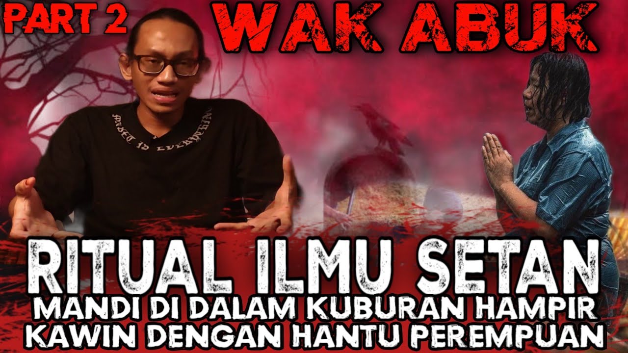 MANDI DI DALAM KUBURAN SAMA MAYIT - WAK ABUK PART2