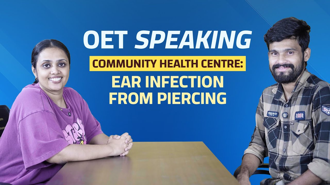 OET Speaking | Community Health Centre | Ear Infection from Piercing