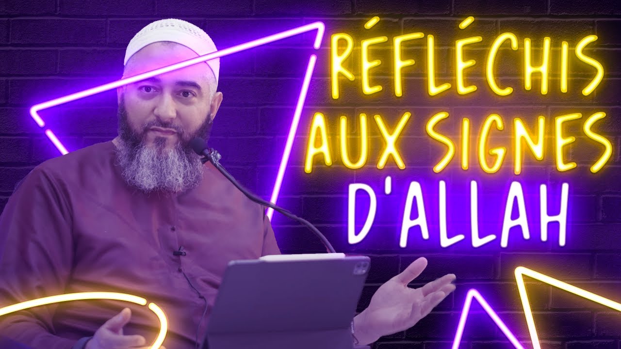 RÉFLÉCHIS AUX SIGNES D’ALLAH