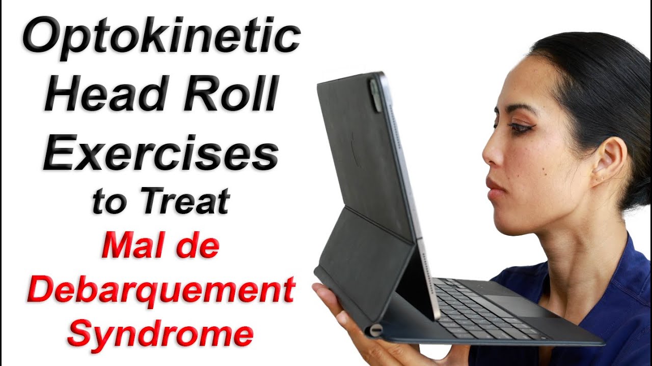 Optokinetic Head Roll Exercise to Treat Mal de Debarquement Syndrome (MdDS) Dizziness