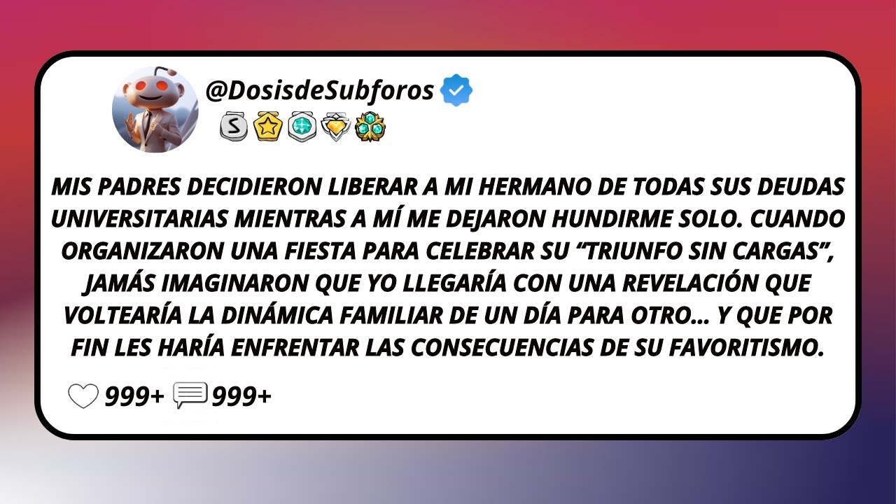 Mis Padres Decidieron Liberar A Mi Hermano De Todas Sus Deudas Universitarias Mientras A Mí...