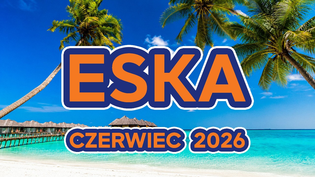 ESKA Hity na Czasie 🔥 Czerwiec 2026 | Muzyka 2026 Nowości