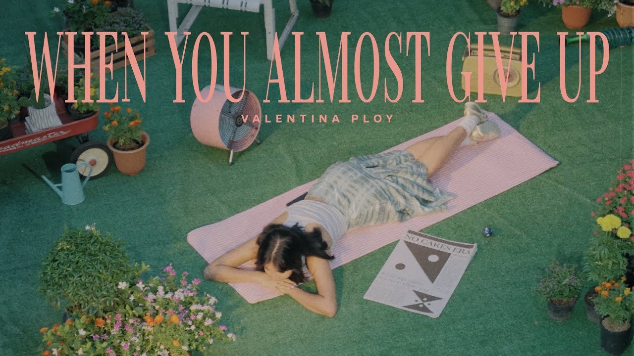 Valentina Ploy - When You Almost Give Up (Official Music Video)