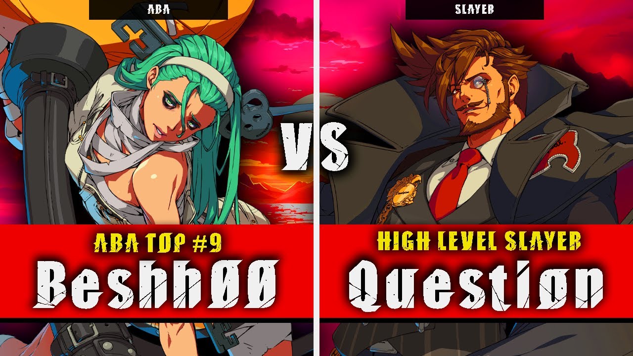 GGST | Beshh00 (ABA) VS Question (Slayer) | Guilty Gear Strive High level gameplay
