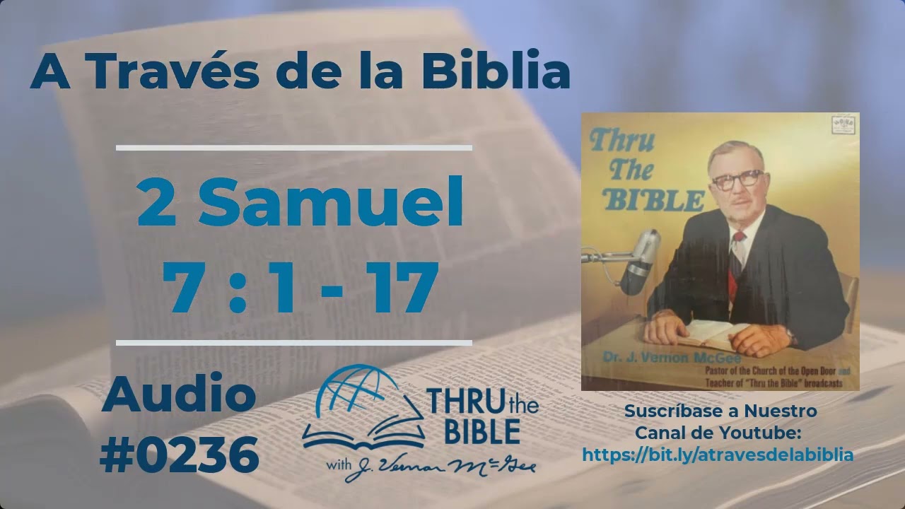 2 Samuel 7 : 1 - 17  Audio #0236 Dr J Vernon McGee #atravesdelabiblia