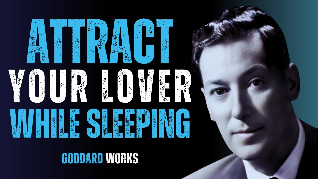 Neville Goddard: Rampage to Attract Your Lover While Sleeping — Improve Your Relationship