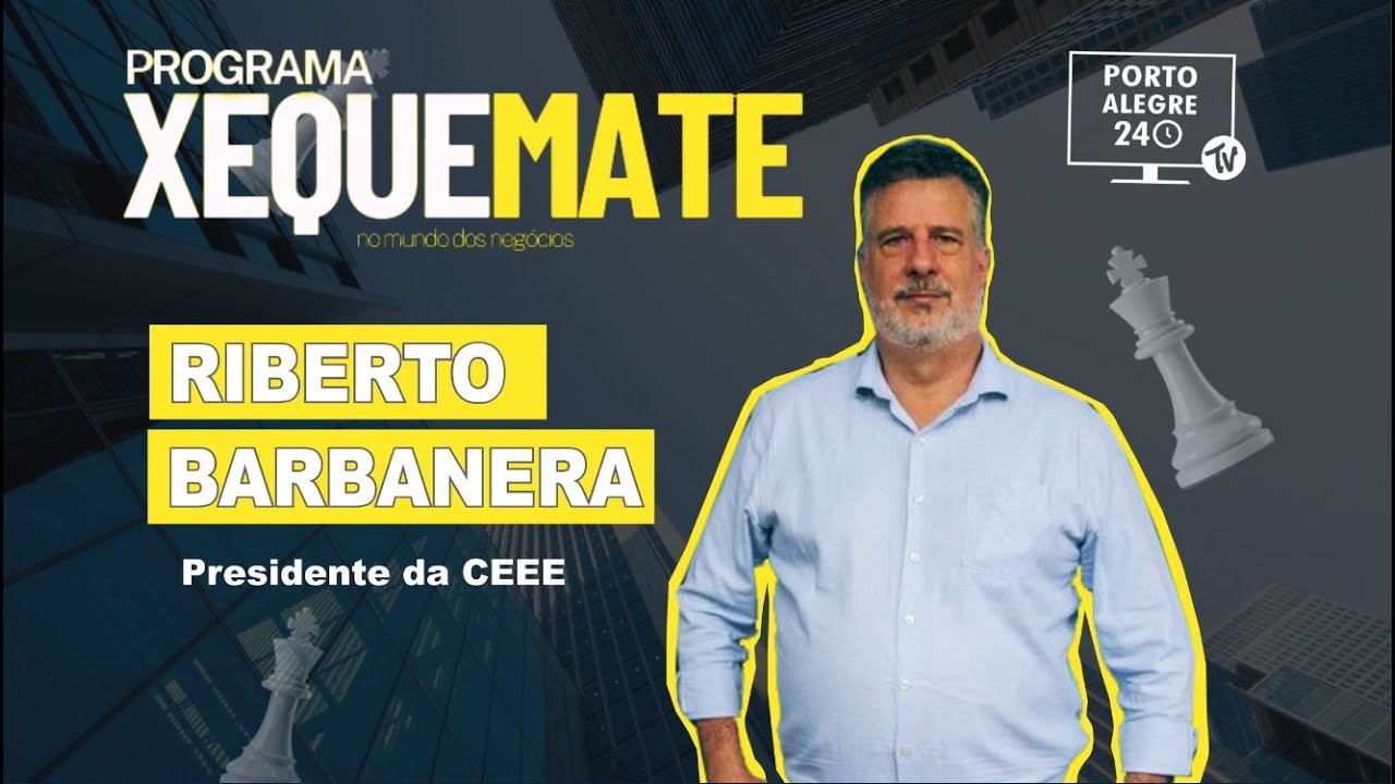 Riberto Barbanera - Presidente da CEEE equatorial | XEQUE MATE