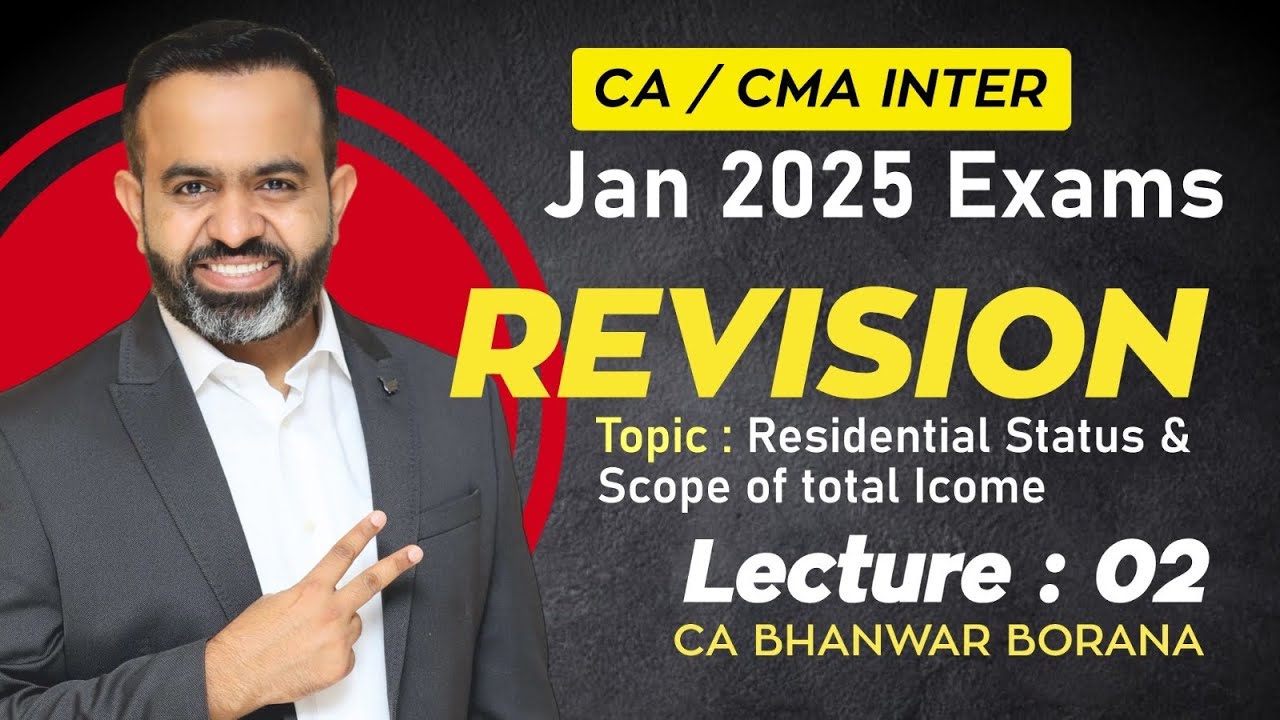 CA/CMA Inter - Jan-25 Revisions l Residential Status & Scope of Total Income l CA BB l Part - 2