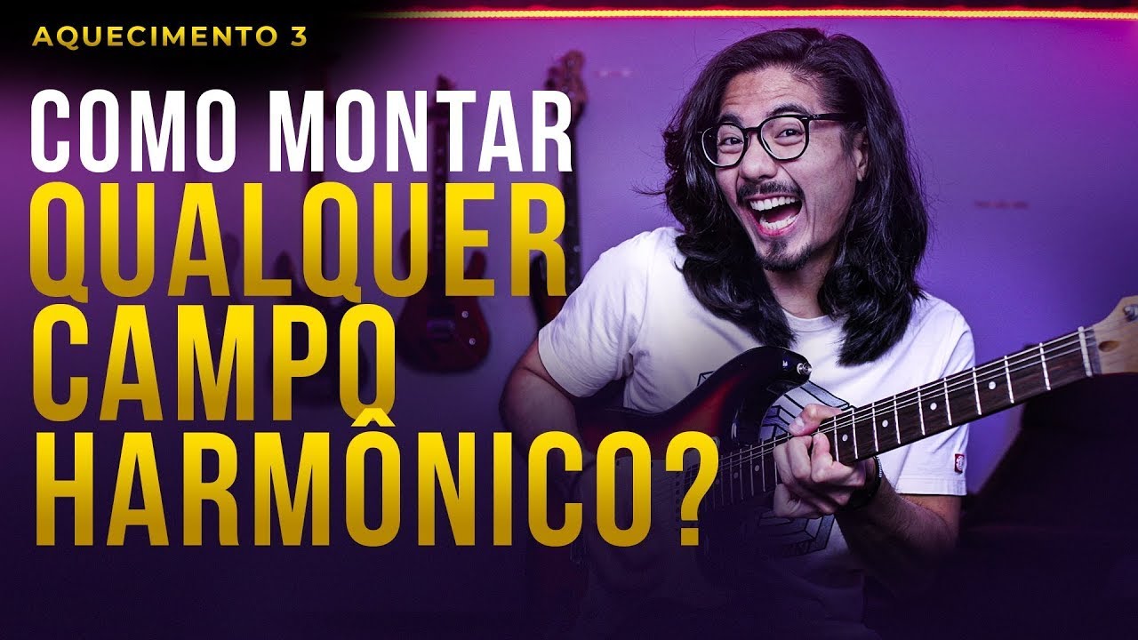 COMO MONTAR QUALQUER CAMPO HARMÔNICO - AQUECIMENTO AULA 3