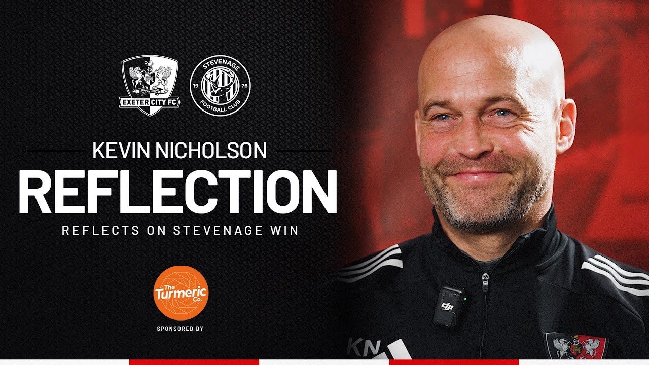 🗣️ The Reflection // Kevin Nicholson | Exeter City Football Club