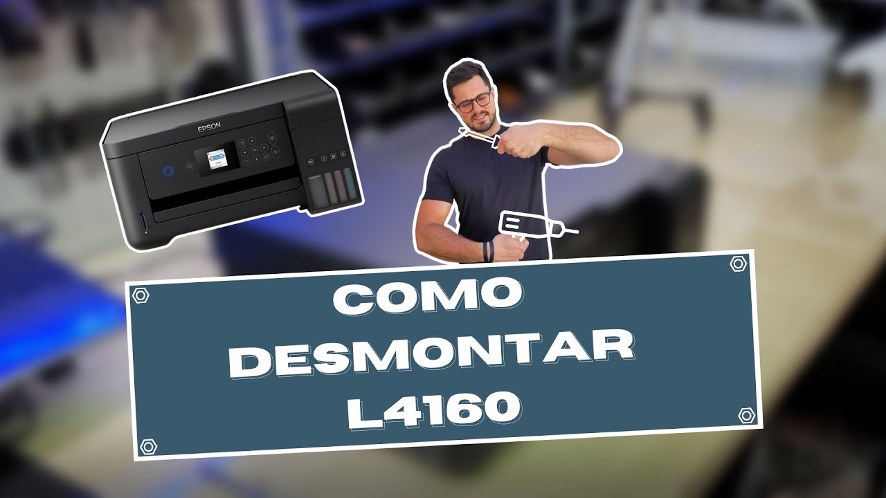 🖨 EPSON L4150 | L4160 - COMO DESMONTAR ❓❗️