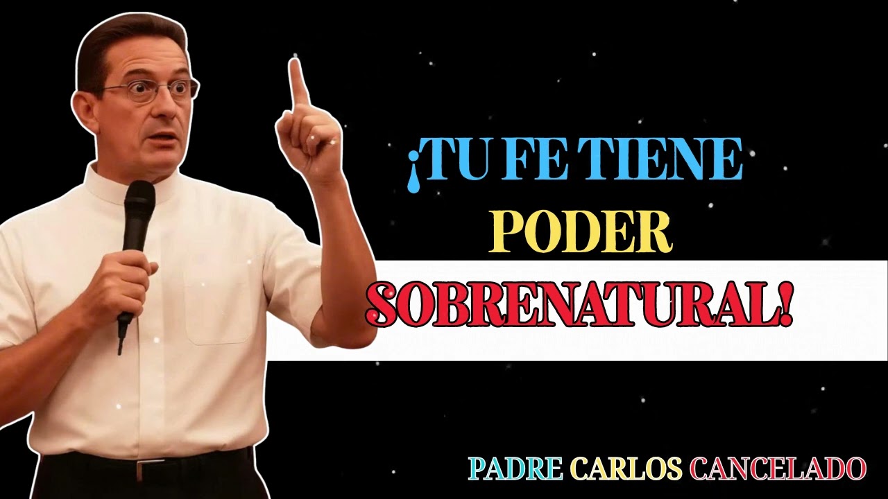 Tu Fé Provoca Milagros - Padre Carlos Cancelado
