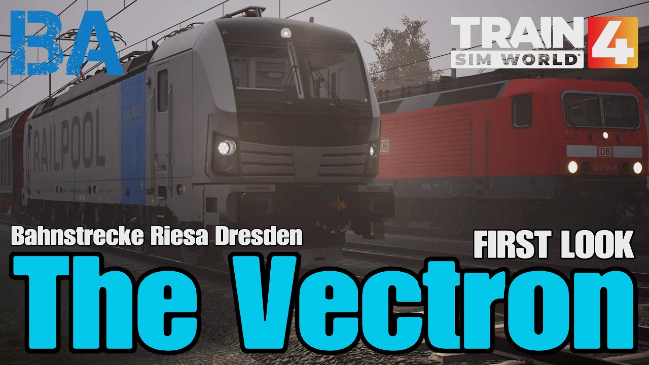 TRAIN SIM WORLD 4 First Look - The Vectron - NEW Riesa Dresden Upgrade