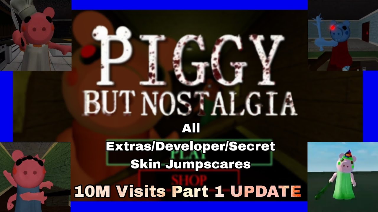 Piggy But Nostalgia - ALL EXTRAS/DEVELOPERS/SECRET SKIN JUMPSCARES (10M Visits Part 1 UPDATE)