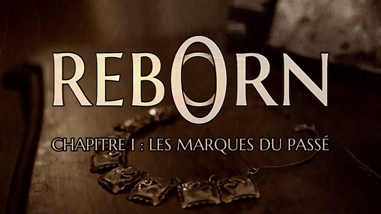 REBORN - Les Marques du Passé