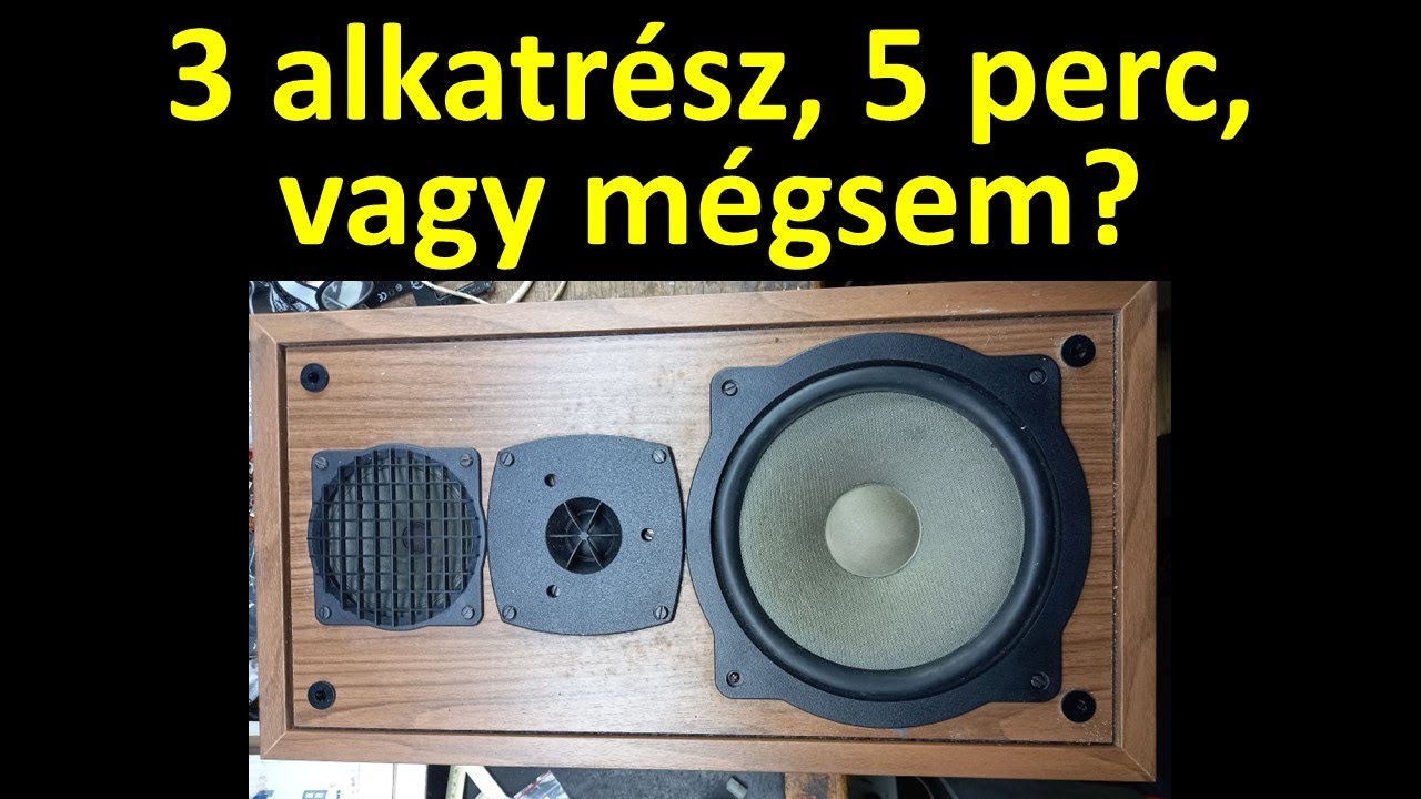 3 alkatrész, 5 perc, vagy mégsem?