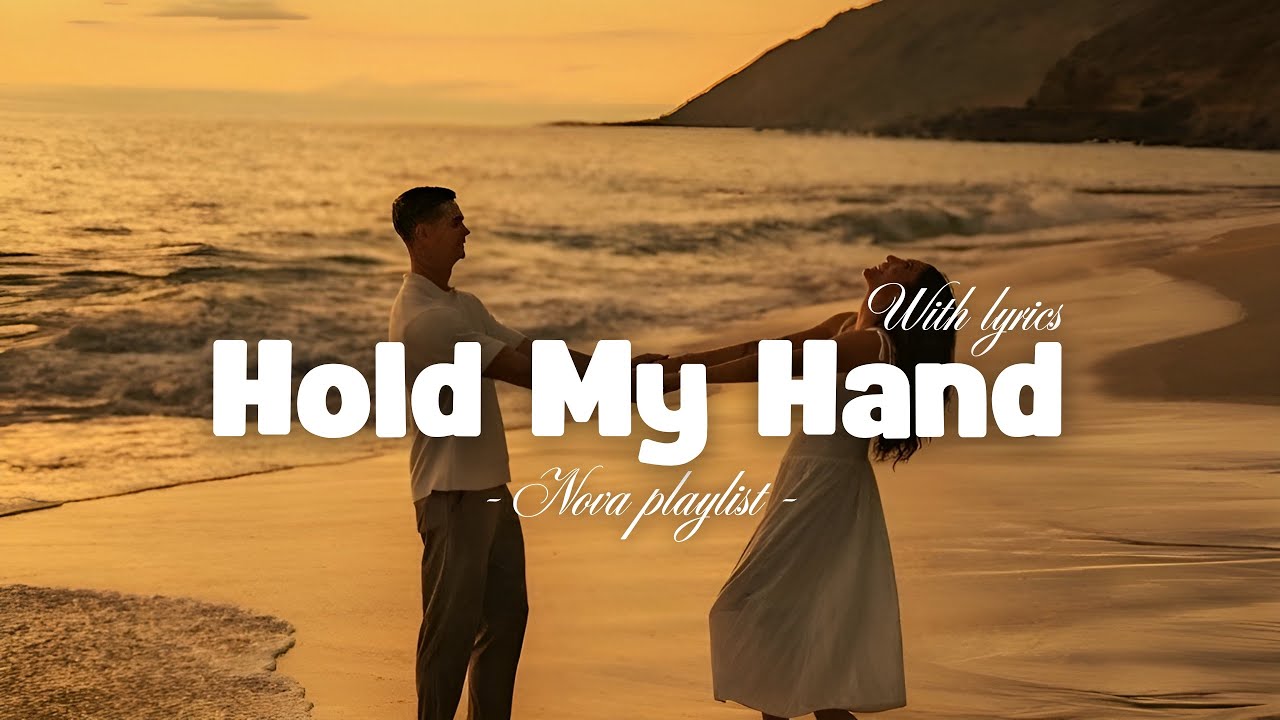 Hold My Hand Lyrics | Romantic Love Song | Nova Playlist