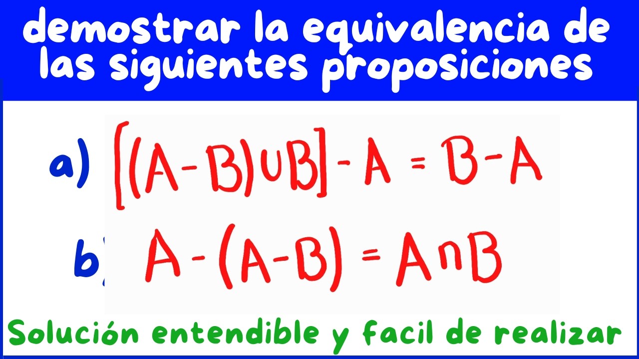 Asi Se Demuestra La Equivalencia De Proposiciones. (ejercicios de conjuntos)