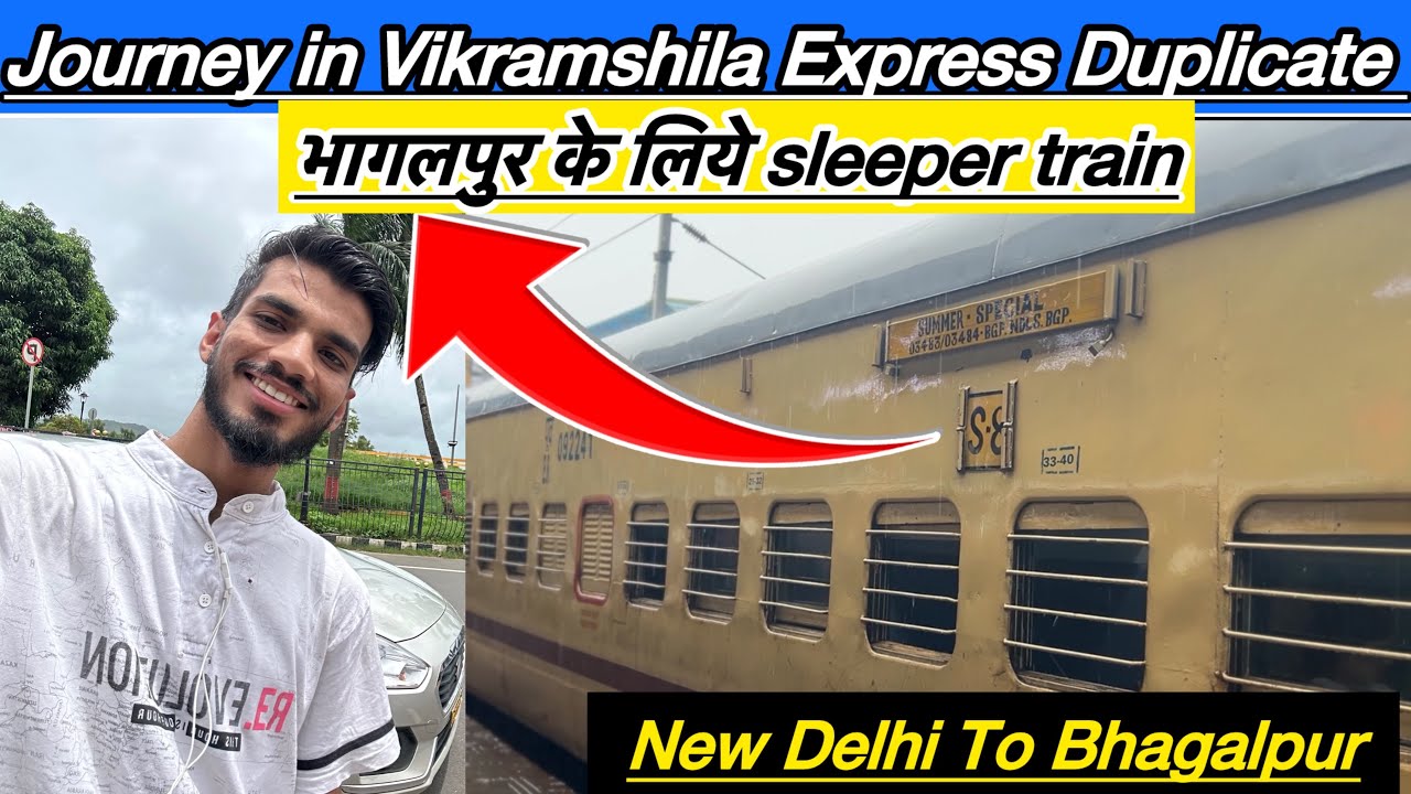‘Vikramshila Express Sleeper Clone Special’ 04458 Anand Vihar  Bhagalpur Special Train Journey’