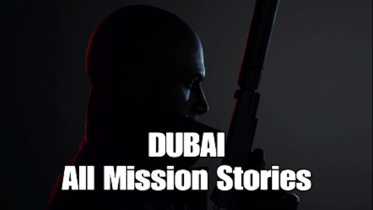 Hitman 3 - DUBAI - All Mission Stories