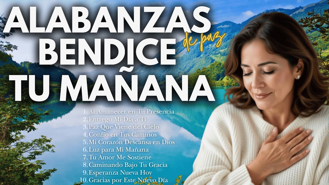 ALABANZA DE LA MAÑANA | Comienza Hoy en la Presencia de Dios | Alabanza Cristiana de Paz 2026