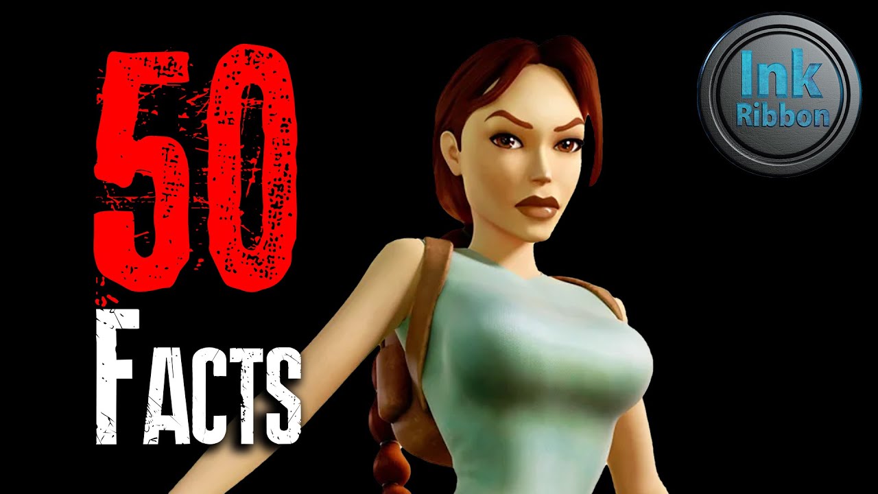 50 Facts about Lara Croft (REDUX)