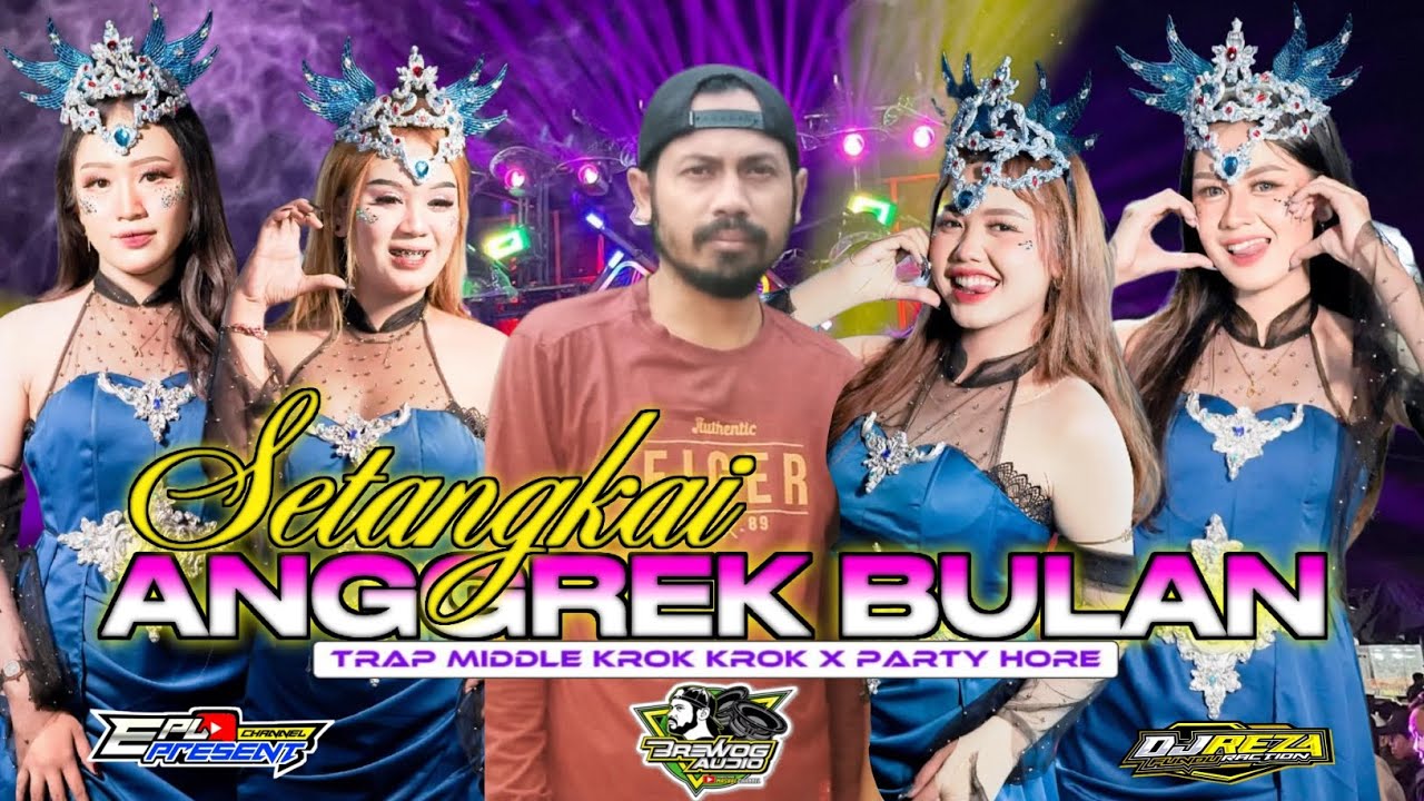 DJ SETANGKAI ANGGREK BULAN TRAP MIDDLE KROK KROK X PARTY HORE BREWOG AUDIO FT BARISAN ALL IN
