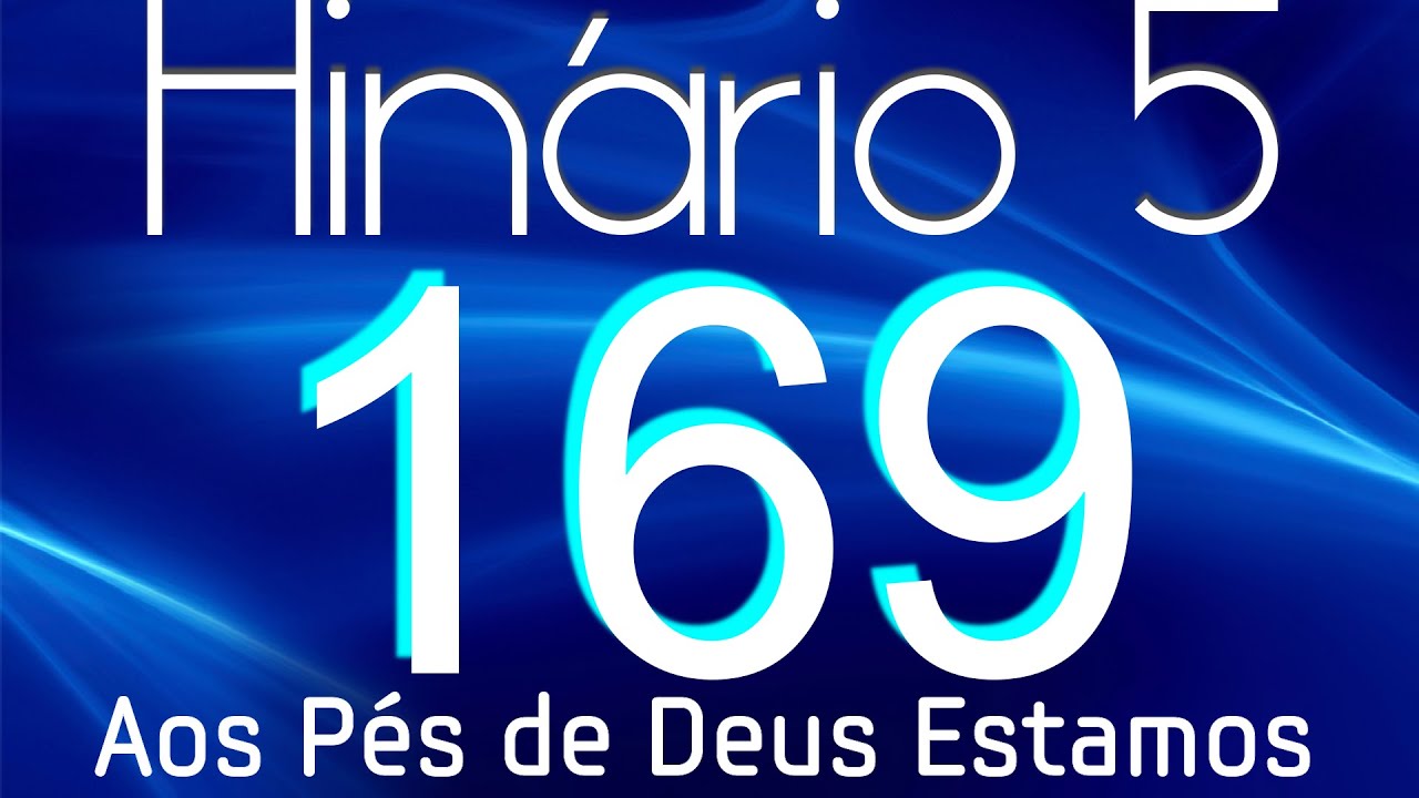 HINO 169 CCB - Aos P&eacute;s de Deus Estamos - HIN&Aacute;RIO 5 COM LETRAS