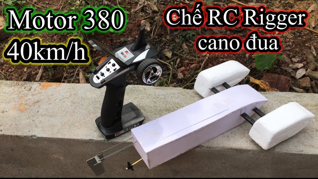 Chế cano đua RC Rigger với motor 380 40km/h - REVIEW SÁNG TẠO