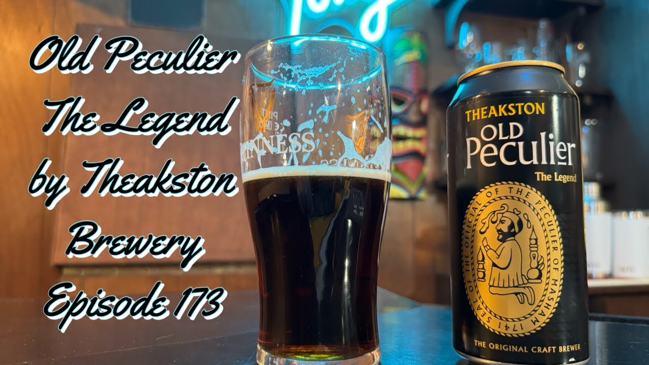 Old Peculier The Legend by Theakston Brewery - Episode 173