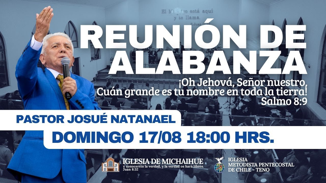 PASTOR JOSUÉ NATANAEL IMPCH VISITA LA IGLESIA DE MICHAIHUE - REUNIÓN DE ALABANZA - 18:00 hrs.