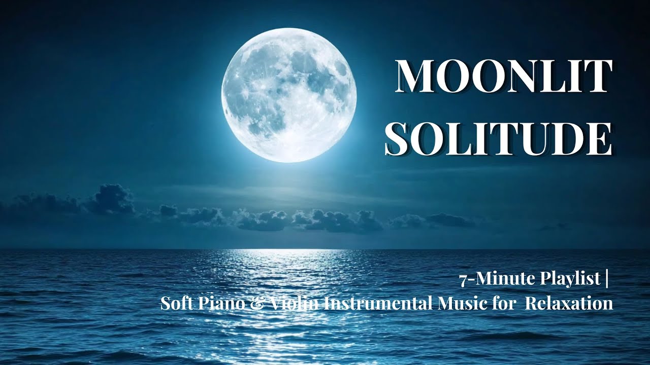 Moonlit Solitude | 7 Minutes of Relaxing | Soft Piano & Violin Instrumental Music