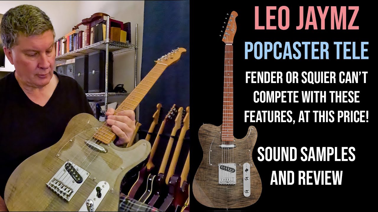 Leo Jaymz Popcaster Telecaster Review - Roasted Maple Neck, Stainless Steel Frets, Alnico 5 Pickups