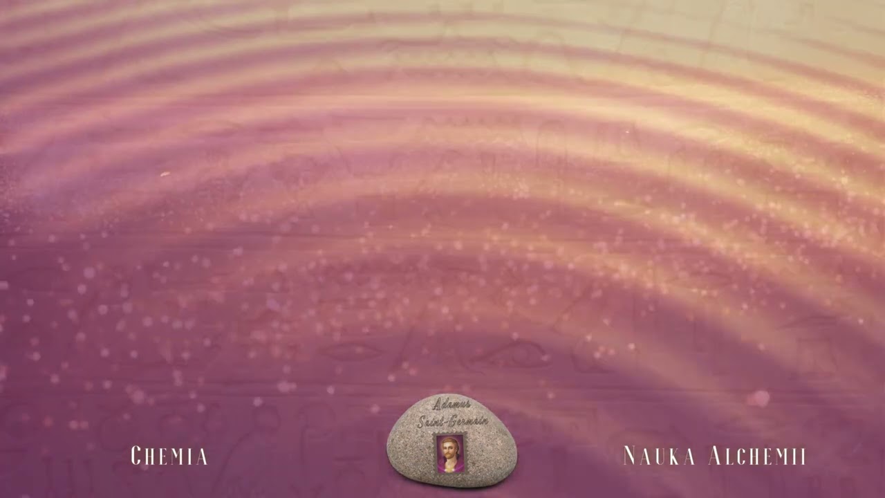 Adamus 🔮 Saint-Germain &ndash; Chemia - Nauka Alchemii // Lektor PL // sierpień 2010