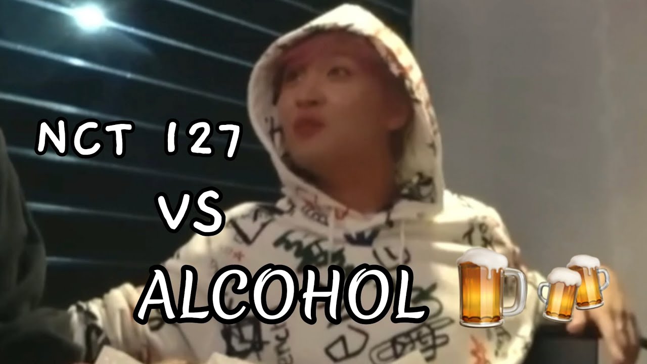NCT 127 vs Alcohol