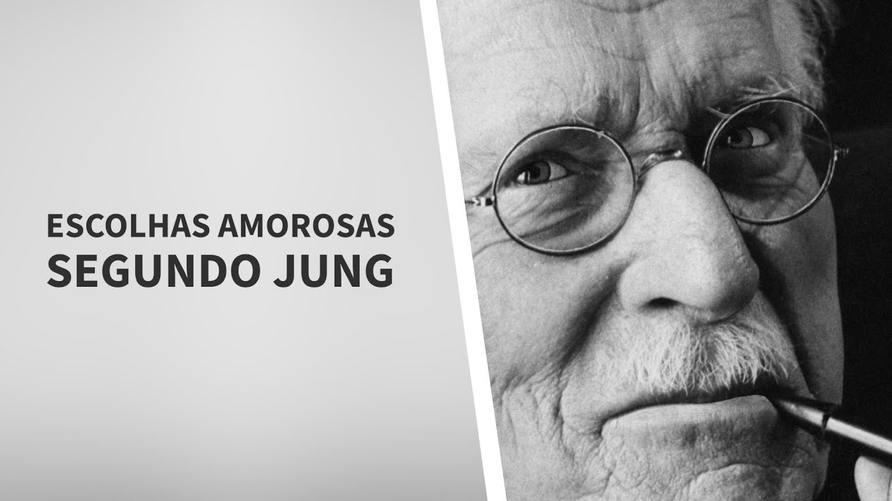 AS NOSSAS ESCOLHAS AMOROSAS SEGUNDO JUNG