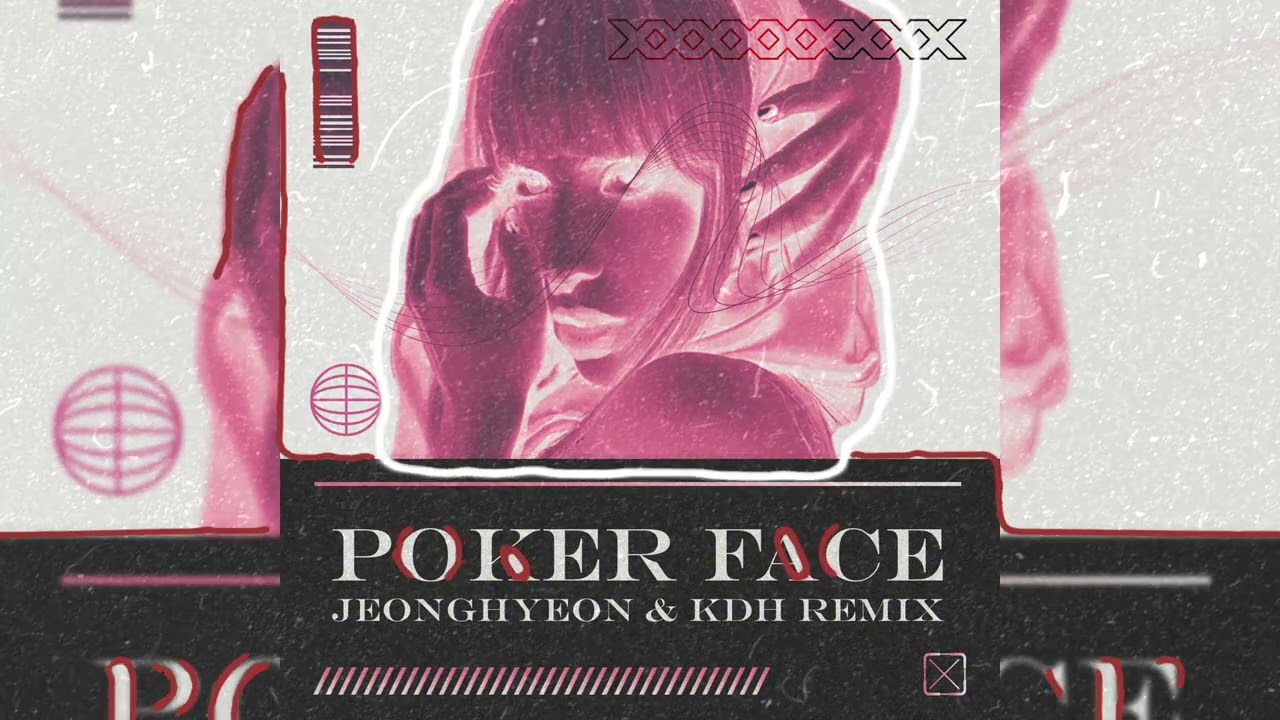 Lady Gaga - Poker Face (jeonghyeon & KDH Remix)