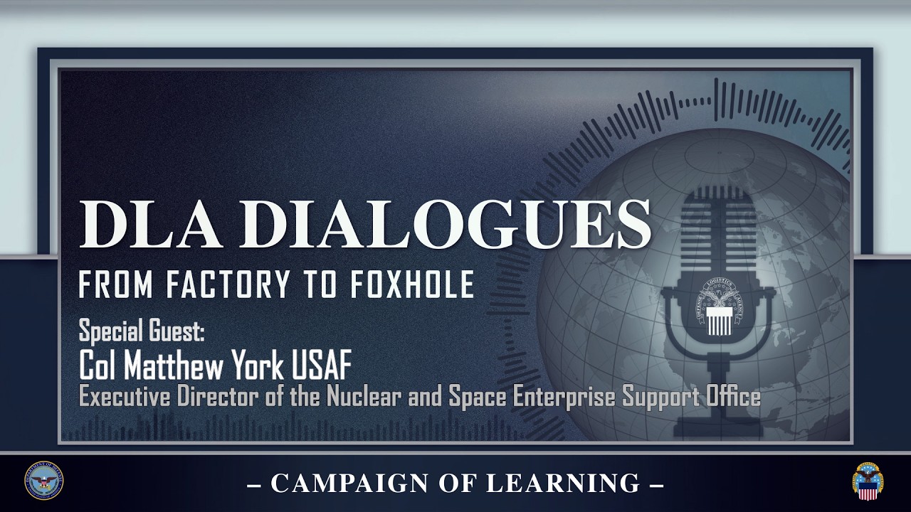 DLA Dialogues: From Factory to Foxhole w/Col. Matthew York, USAF (open caption)