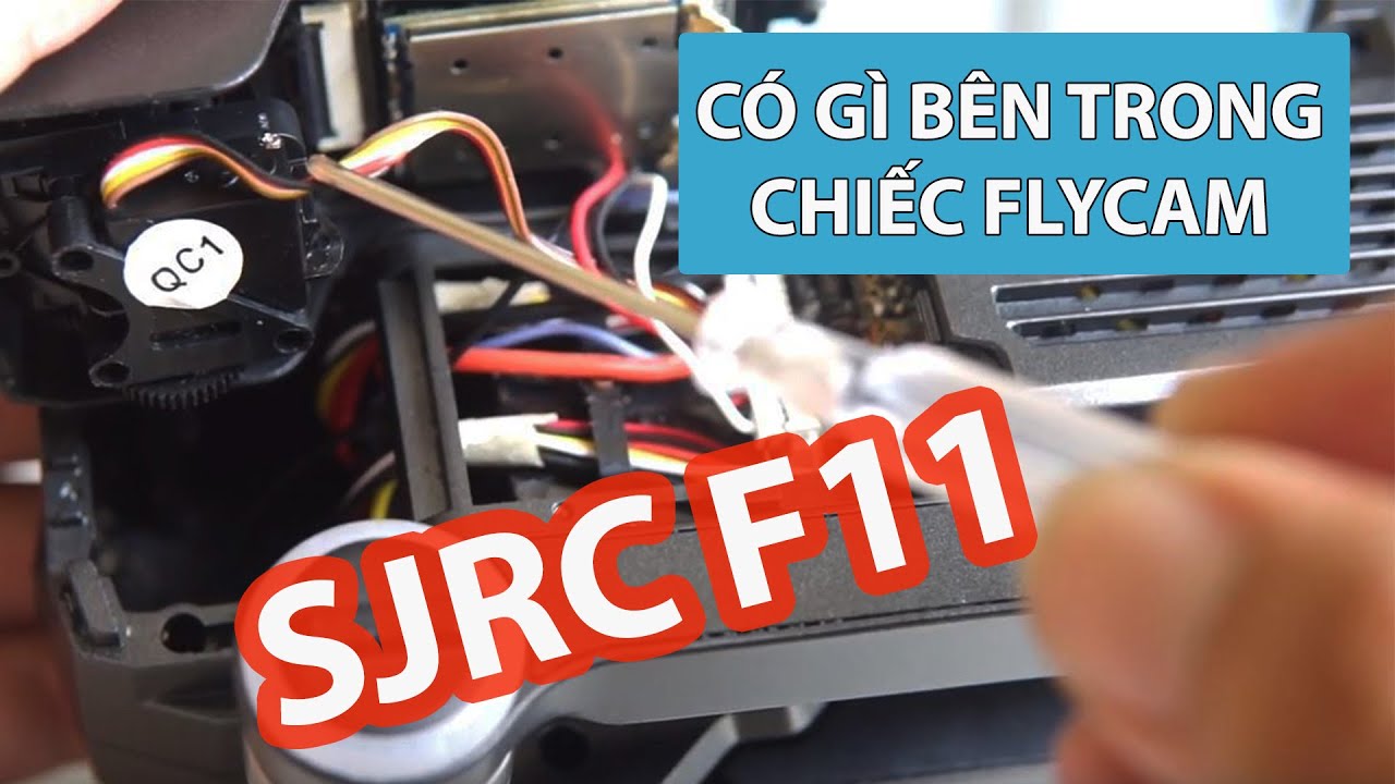 KHÁM PHÁ BÊN TRONG FLYCAM SJRC F11 CÓ GÌ