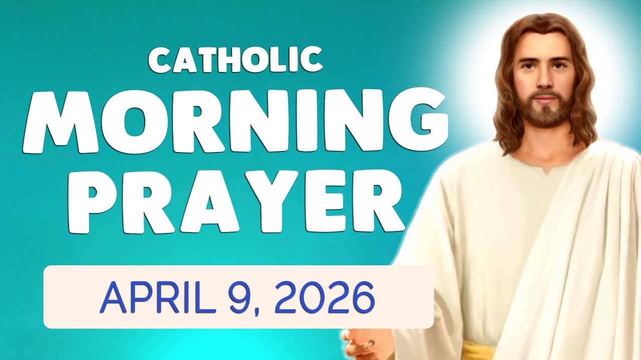 🙏 Catholic MORNING PRAYER TODAY 🙏 THURSDAY April 9, 2026 Prayers