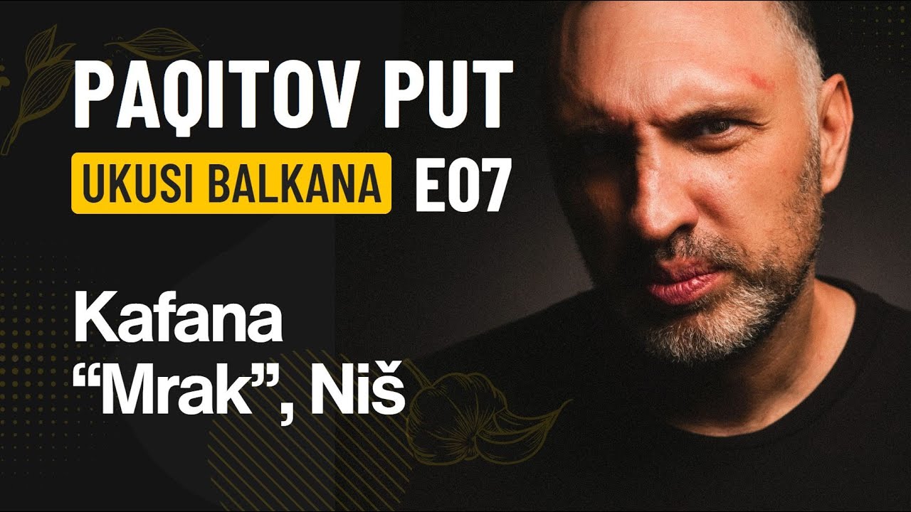 Kafana Mrak u Nišu, prva gastro-stanica do Soluna | Paqitov put: Ukusi Balkana