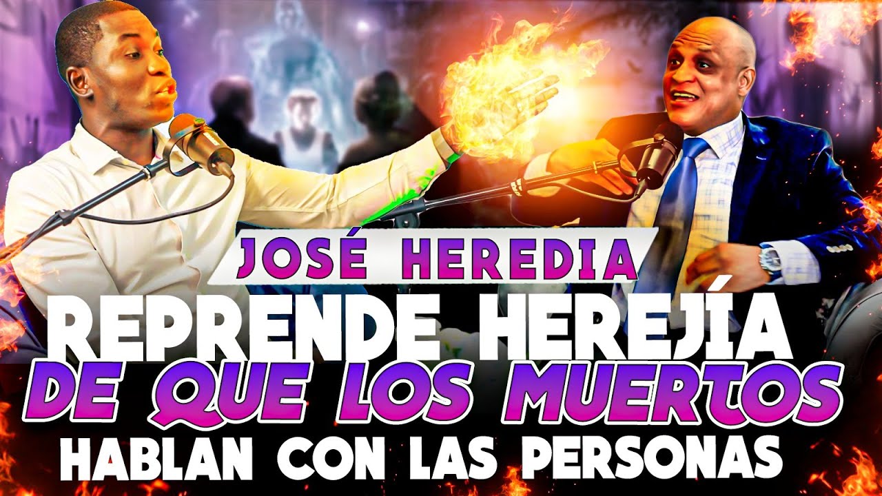 JOSE HEREDIA REPRENDE HEREJ&Iacute;A DE QUE LOS MUERTOS HABLAN CON LAS PERSONAS