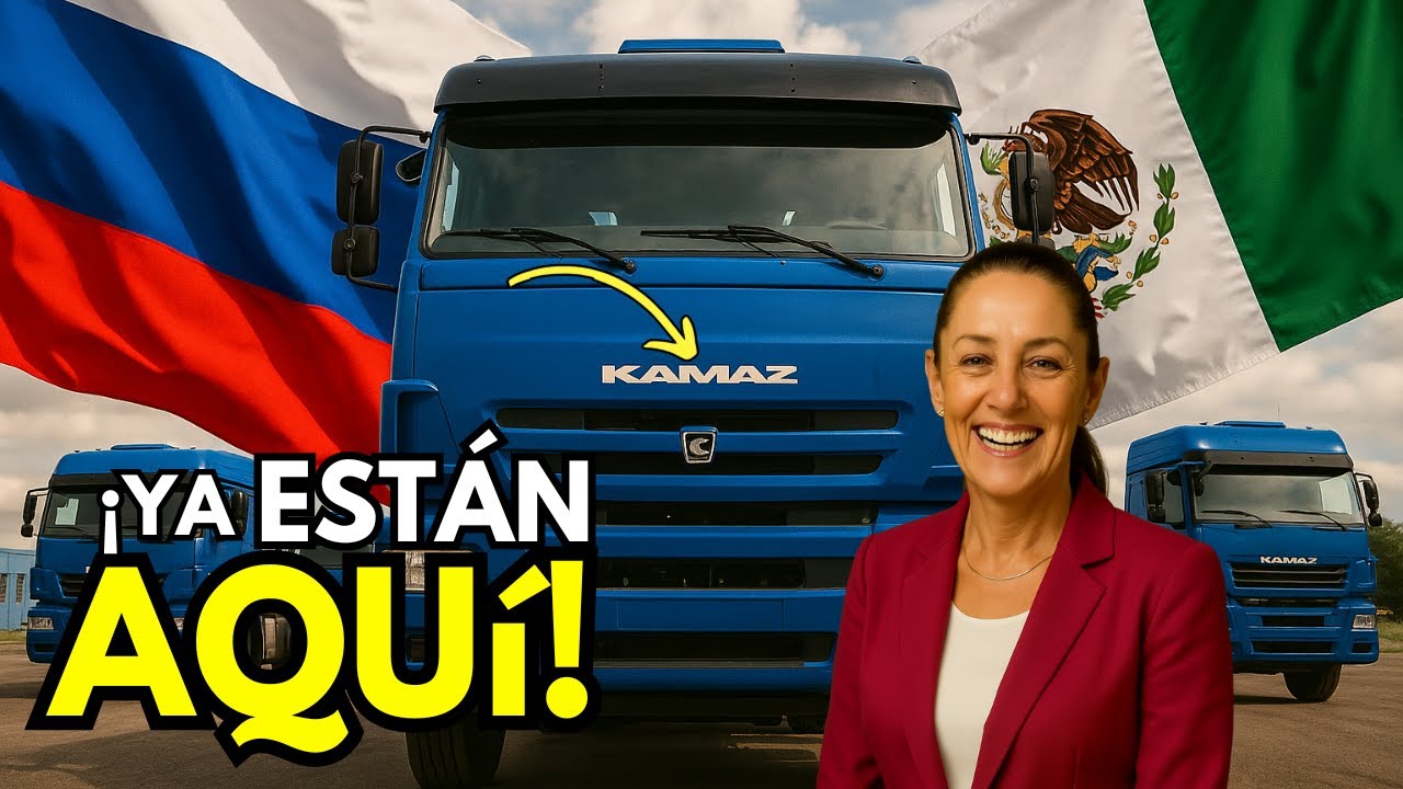 ¡REGALAZO de RUSIA a SHEINBAUM! CAMIONES KAMAZ Conquistan MÉXICO 🚛🇲🇽
