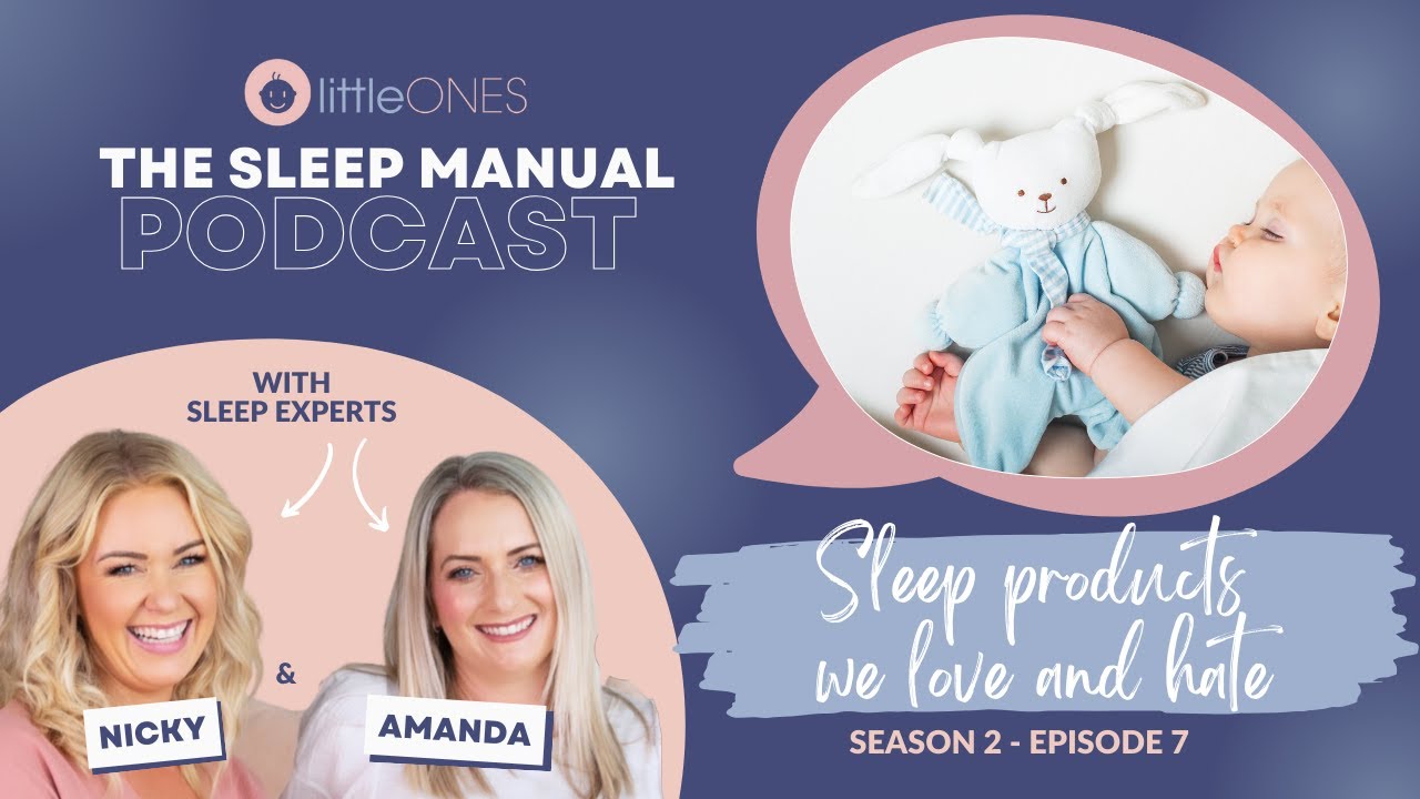 Little Ones, Sleep Manual Podcast. Season 2 - Episode 7: Sleep Products We Love and Hate