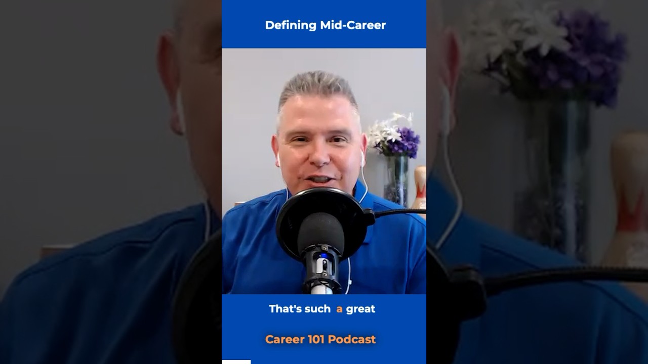 Career 101 Podcast Episode 17 - How do you know if you're in "mid-career?" 