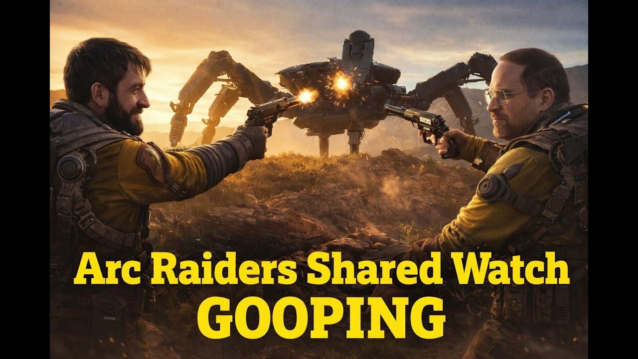 Arc Raiders Shared Watch GOOPING!