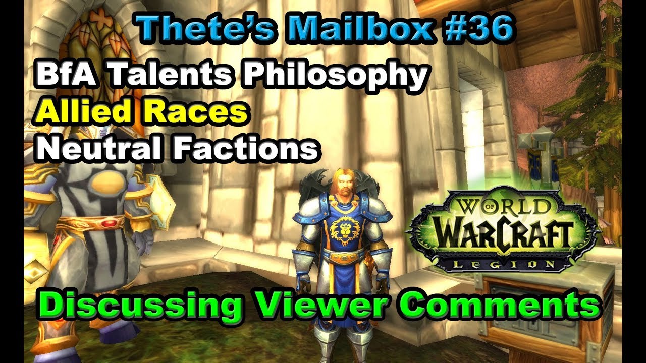 Thete's Mailbox #36 BfA Talent Philosophy, Allied Race Implementation, Neutral Factions