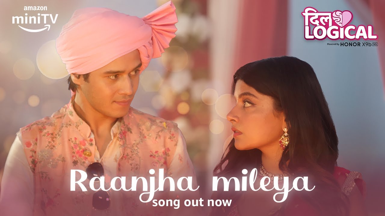 Raanjha Mileya Song Out Now | ft. Anshuman Malhotra, Nupur Nagpal | Dillogical | Amazon miniTV